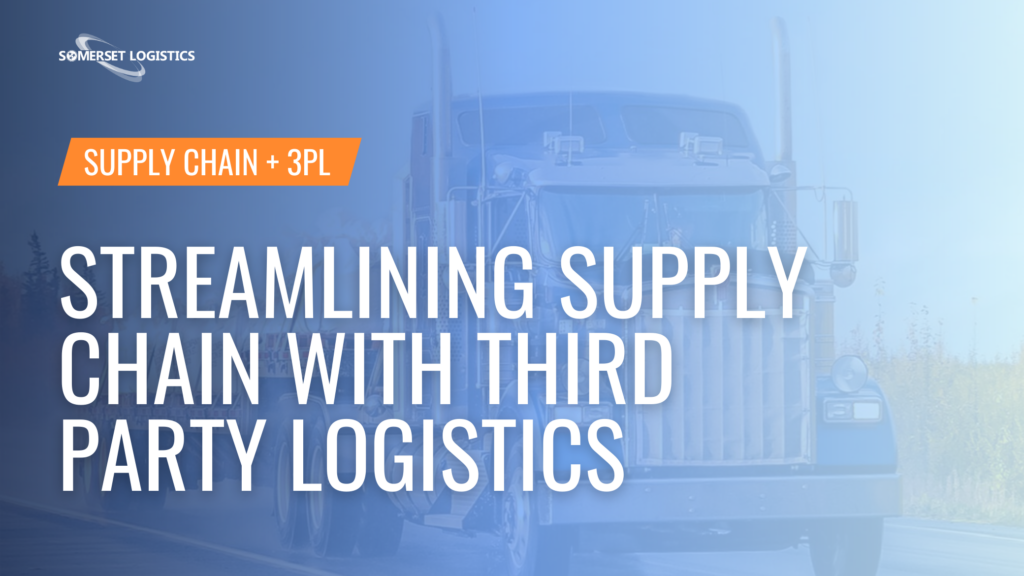 Streamlining Supply Chain with Third Party Logistics - Somerset Logistics