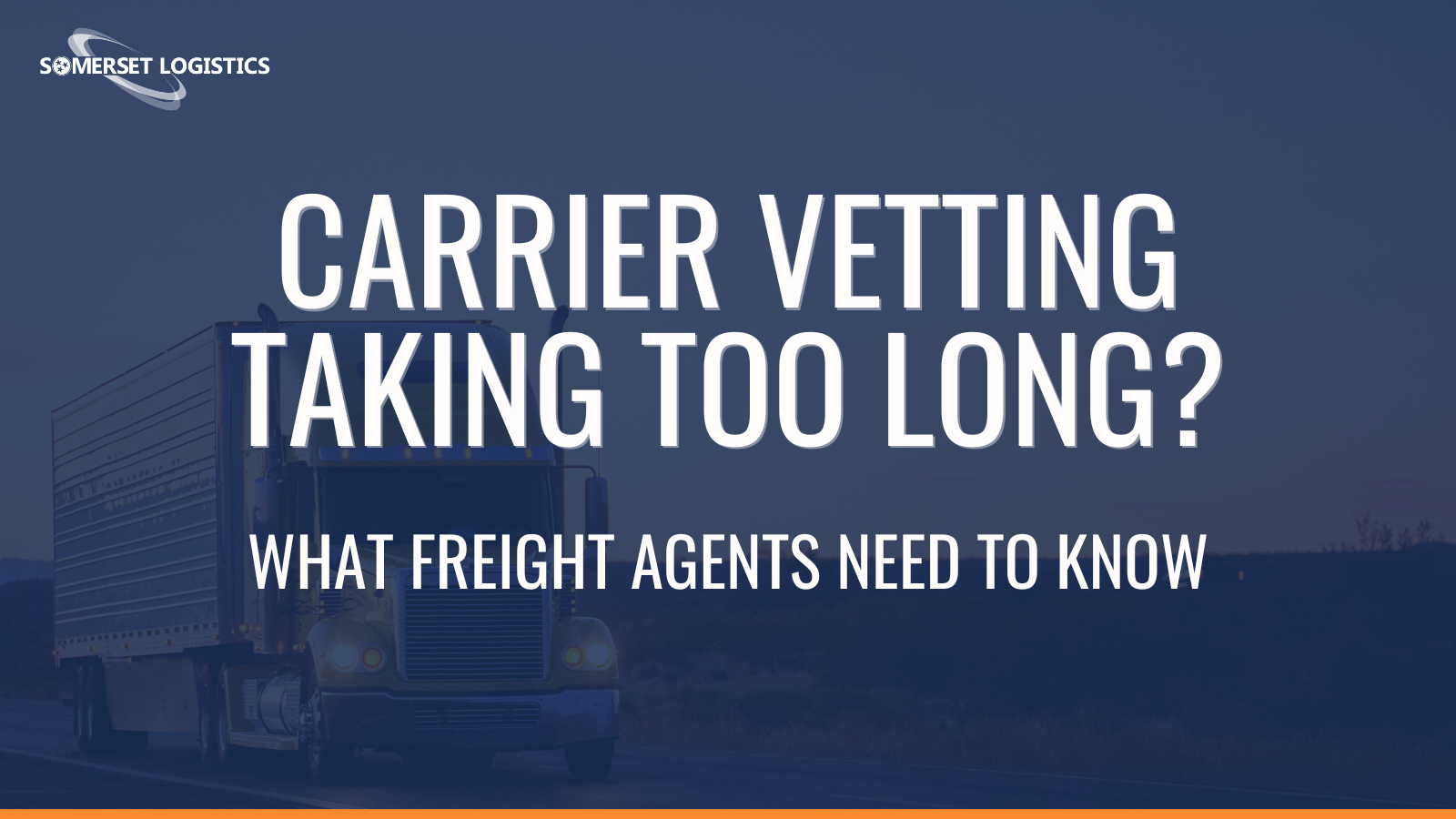 Carrier Vetting Taking Too Long What Freight Agents Need to Know