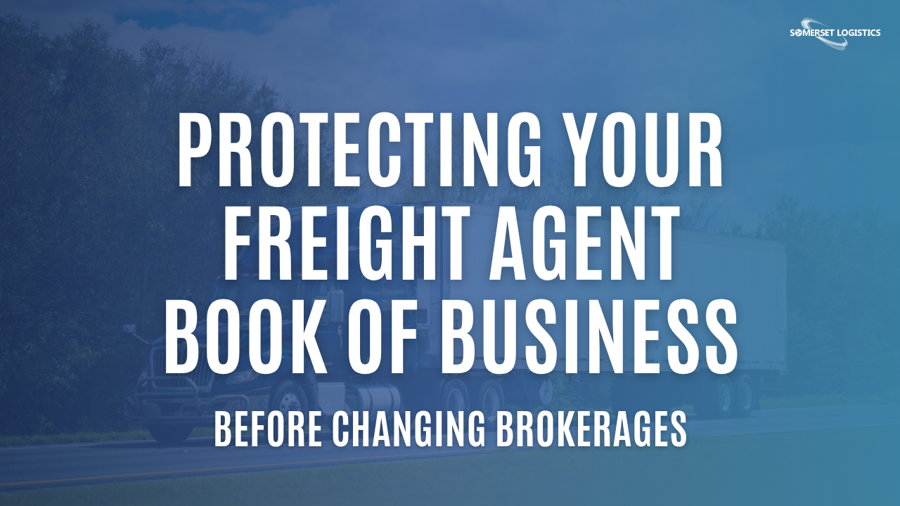Protecting Your Freight Agent Book of Business Before Changing Brokerages