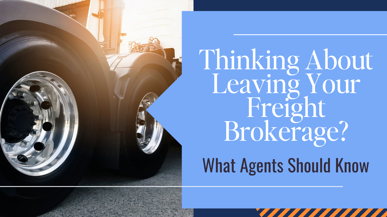 Thinking About Leaving Your Freight Brokerage What Agents Should Know