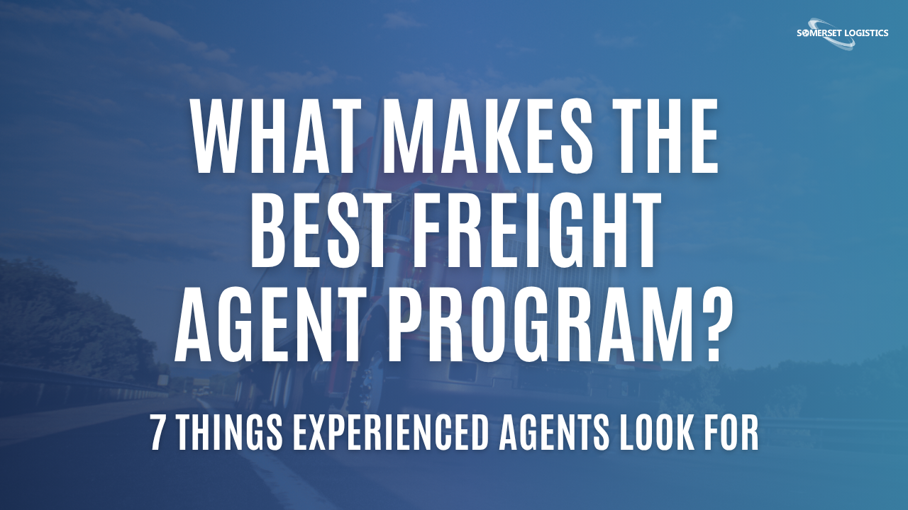 What Makes the Best Freight Agent Program 7 Things Experienced Agents Look For